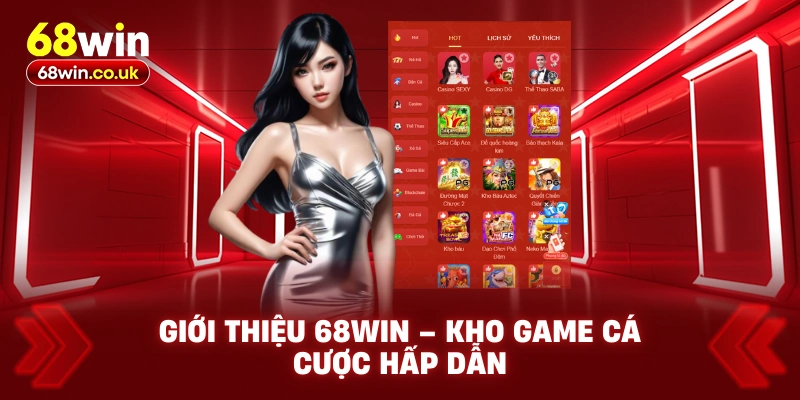 Giới thiệu 68WIN – Kho game cá cược hấp dẫn